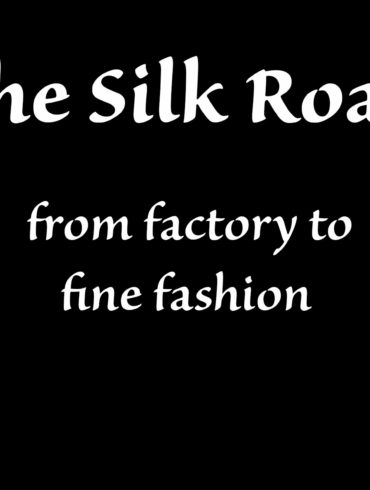 Text slide saying "The Silk Road - from factory to fine fashion